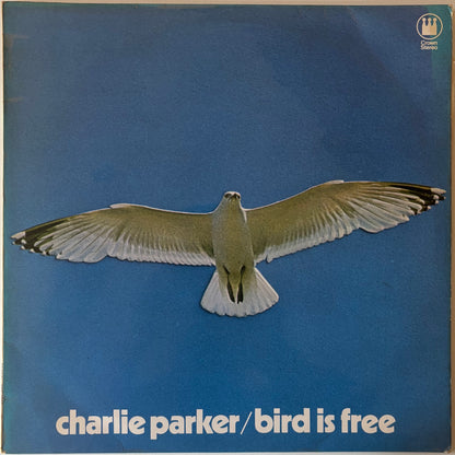 Album cover of vinyl record 'Bird is Free' by Charlie Parker.