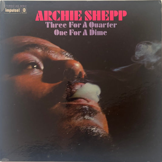 Archie Shepp - Three For A Quarter, One For A Dime (1969 US Impulse! AS-9162 Gatefold LP, Japanese distribution)