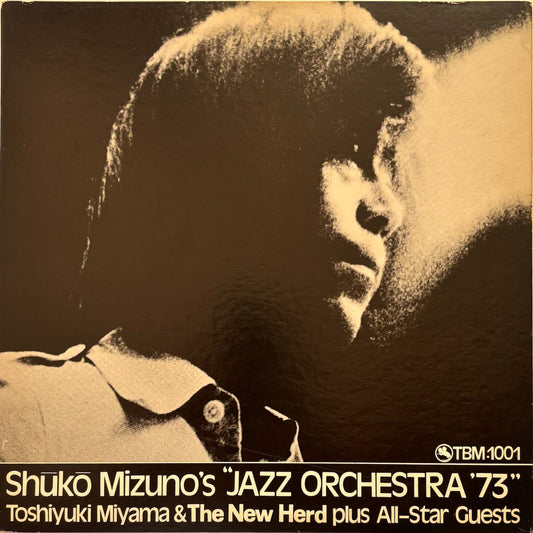 Shūkō Mizuno / Toshiyuki Miyama & The New Herd Plus All-Star Guests - Jazz Orchestra ‘73 (1973 Japanese Three Blind Mice TBM-1001 Vinyl LP)